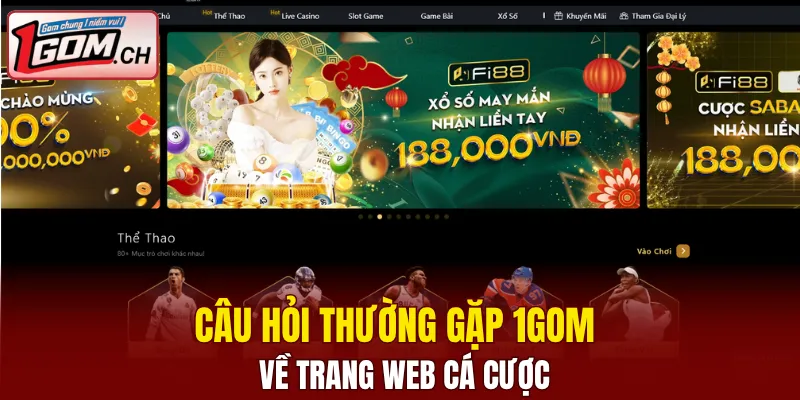 Câu Hỏi Thường Gặp 1GOM Về Dịch Vụ Cược Online Uy Tín 4 Câu hỏi thường gặp 1GOM về trang web cá cược