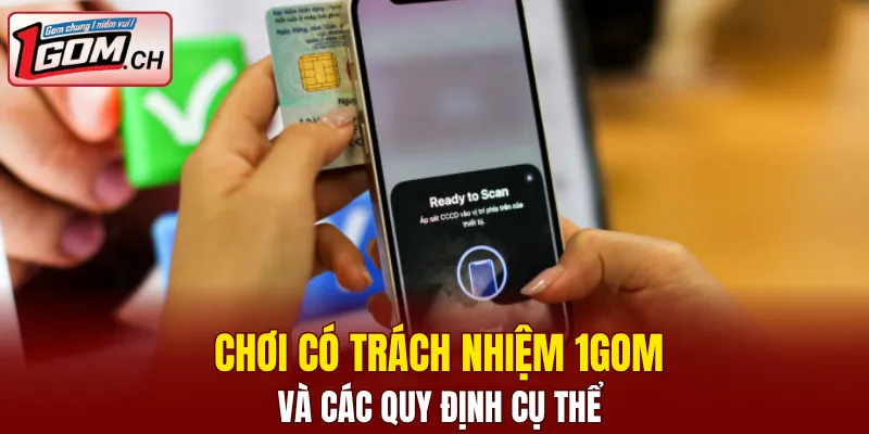 Chơi có trách nhiệm 1GOM - Bảo Vệ An Toàn Khi Cá Cược 5 Chơi có trách nhiệm 1GOM và các quy định cụ thể
