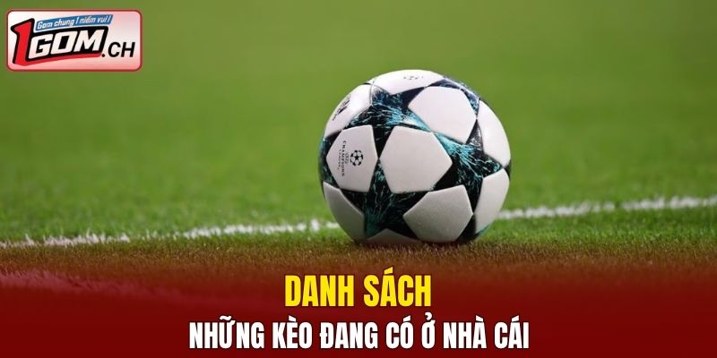 Danh sách những kèo đang có ở nhà cái