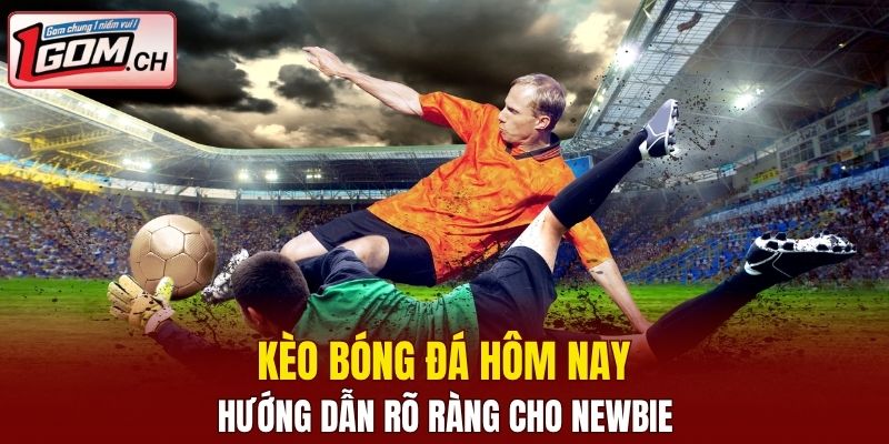 kèo bóng đá hôm nay