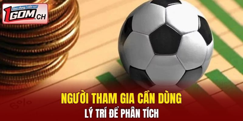 Kèo Bóng Đá Hôm Nay Ngoại hạng Anh - Nhận Định 2025 7 Người tham gia cần dùng lý trí để phân tích
