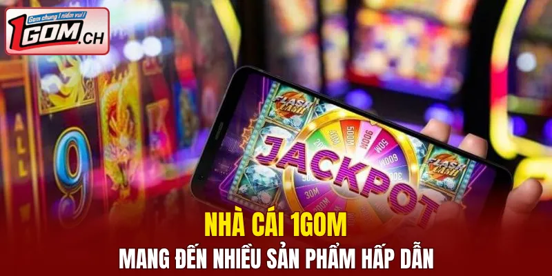 Giới Thiệu 1GOM - Nhà Cái Cá Cược Trực Tuyến Hàng Đầu 7 Nhà cái 1GOM mang đến nhiều sản phẩm