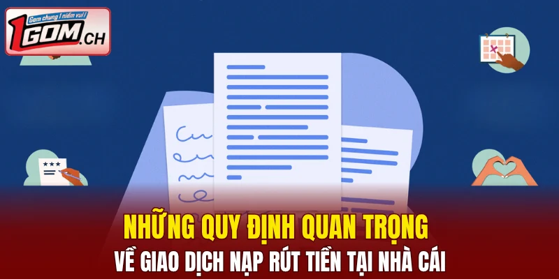 Chính Sách Bảo Mật 1GOM Đảm Bảo Quyền Lợi Cho Hội Viên 6 Những quy định quan trọng về giao dịch nạp rút tiền tại nhà cái
