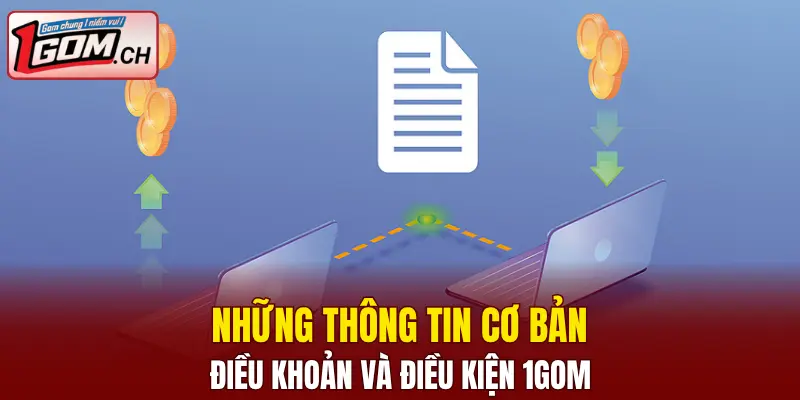 Điều Khoản Và Điều Kiện 1GOM Cập Nhật Mới Nhất 4 Những thông tin cơ bản của điều khoản và điều kiện 1GOM