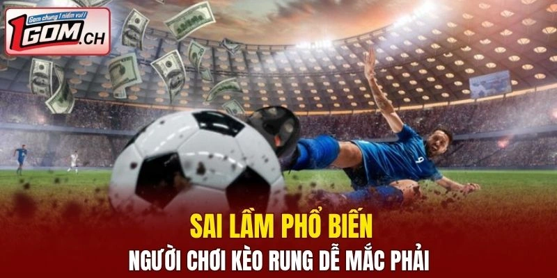 Kèo Nhà Cái World Cup - Sận Chơi Hot Mùa Hè Nhất 2025 8 Sai lầm người chơi cần tránh khi chơi kèo cược rung