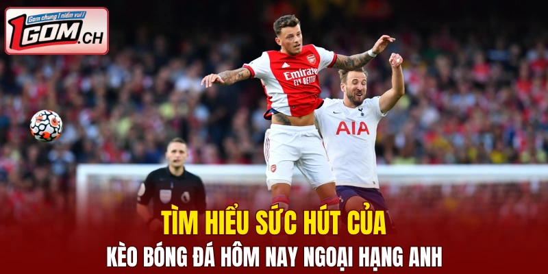 Kèo Nhà Cái World Cup - Sận Chơi Hot Mùa Hè Nhất 2025 6 Tìm hiểu sức hút của kèo bóng đá hôm nay Ngoại Hạng Anh