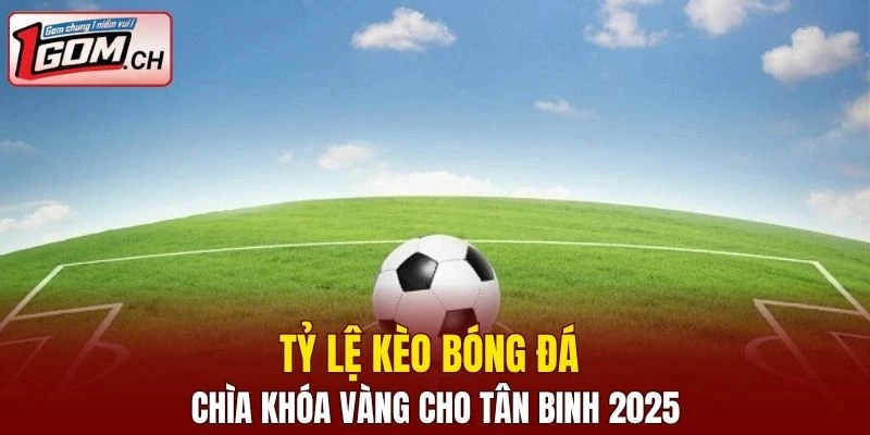 tỷ lệ kèo bóng đá