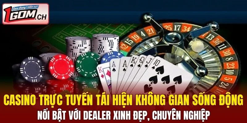 Hi88 – Nhà Cái Giải Trí Trực Tuyến Cực Hot Hiện Nay 7 Casino trực tuyến tái hiện không gian sống động
