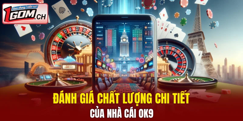 New88 - Danh Mục Game Đẳng Cấp, Tỷ Lệ Cạnh Tranh 7 Đánh giá chất lượng chi tiết của nhà cái OK9