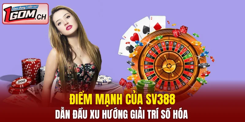 Hi88 – Nhà Cái Giải Trí Trực Tuyến Cực Hot Hiện Nay 6 Điểm mạnh của SV388 - dẫn đầu xu hướng giải trí số hóa
