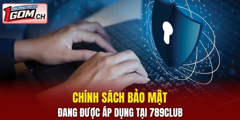Một vài chính sách bảo mật đang được áp dụng tại nhà cái