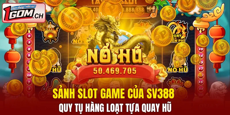 Hi88 – Nhà Cái Giải Trí Trực Tuyến Cực Hot Hiện Nay 8 Sảnh slot game của Sv388 quy tụ hàng loạt tựa quay hũ