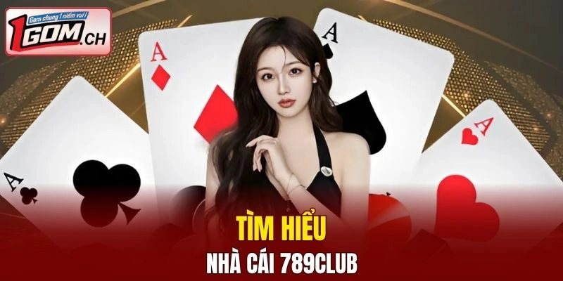 Tìm hiểu về nhà cái 789CLUB
